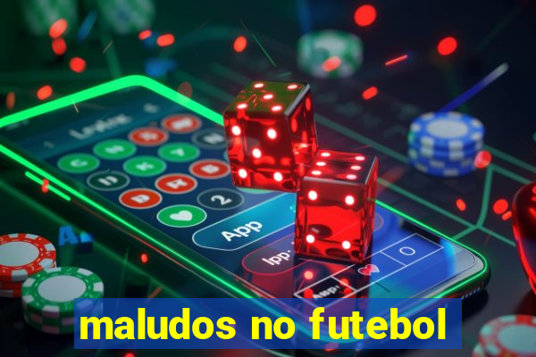 maludos no futebol